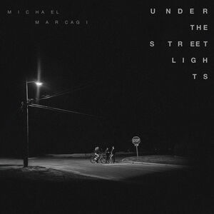 Under The Streetlights , Michael Marcagi