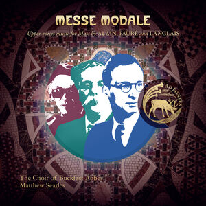 Messe Modale: Upper Voices Music for Mass by Alain, Faure and Langlais , Buckfast Abbey Choir