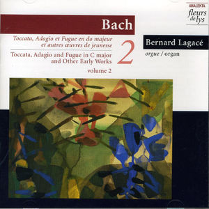 Toccata/ Adagio & Fugue in C Major & Other Early Wo