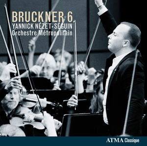 Bruckner 6 , Yannick N zet-S guin