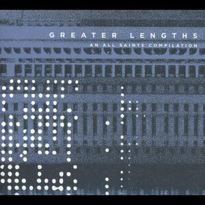 Greater Lengths: An All Saints Compilation