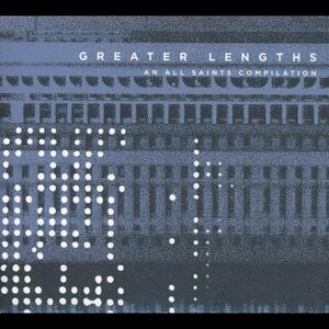 Greater Lengths: An All Saints Compilation , Various Artists
