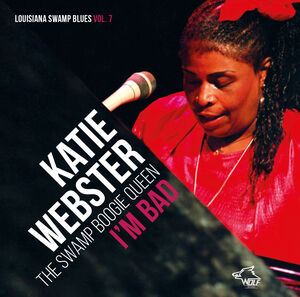 I'M BAD Louisiana Swamp Blues 7 , Katie Webster
