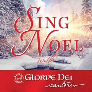Sing Noel with Gloriae Dei Cantores