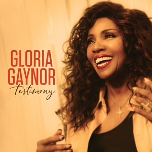 Testimony , Gloria Gaynor