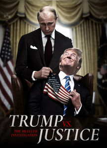 Trump Vs Justice: The Mueller Investigation , Donald Trump