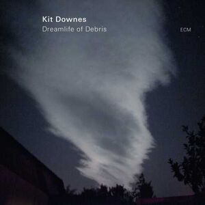 Dreamlife Of Debris , Kit Downes