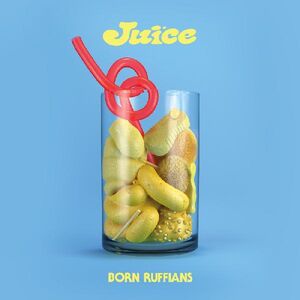 Juice , Born Ruffians