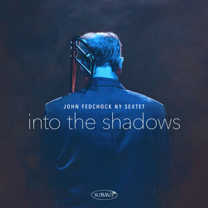 Into The Shadows , John Fedchock