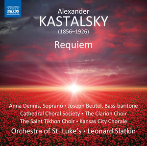 Kastalsky: Requiem for Fallen Brothers , Dennis Beutel Cathedral Choral Society The Clarion Choir The Saint Tikhon Choir Kansas City Cho