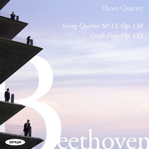 Beethoven: String Quartet No.13 Op.130, Grosse Fuge Op.133