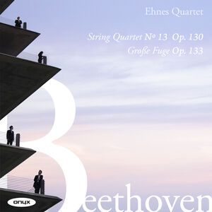 Beethoven: String Quartet No.13 Op.130, Grosse Fuge Op.133