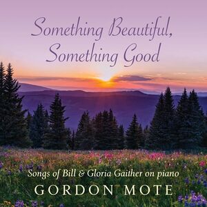 Something Beautiful, Something Good: Songs Of Bill & Gloria Gaither