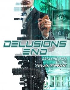 Delusions End: Breaking Free Of The Matrix