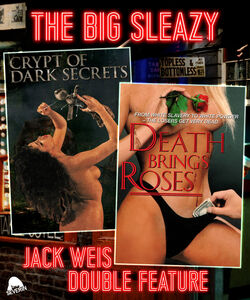 The Big Sleazy Jack Weis Double Feature: Crypt of Dark Secrets /  Death Brings Roses
