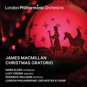 MacMillan: Christmas Oratorio , London Philharmonic Orchestra
