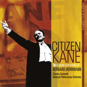 Citizen Kane: Classic Film Scores of Bernard Herrm , Charles Gerhardt
