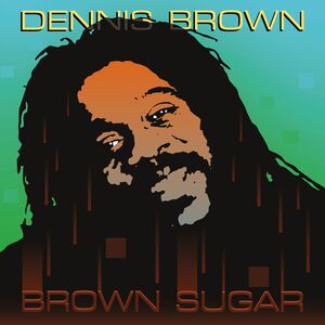 Brown Sugar , Dennis Brown