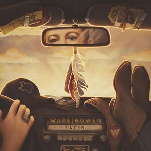 Flyin , Wade Bowen