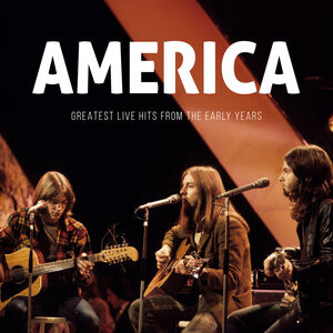 Greatest Live Hits From The Early Years , America