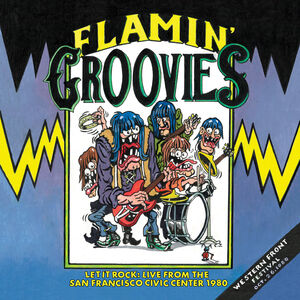 Let It Rock: Live From The San Francisco Civic Center 1980 , Flamin' Groovies