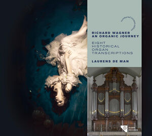 Wagner: An Organic Journey - Eight Historical Organ Transcriptions , Richard Wagner