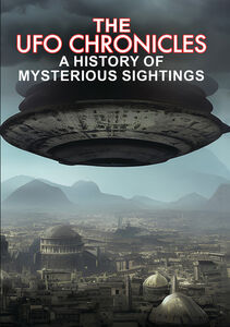 The UFO Chronicles: A History Of Mysterious Sightings