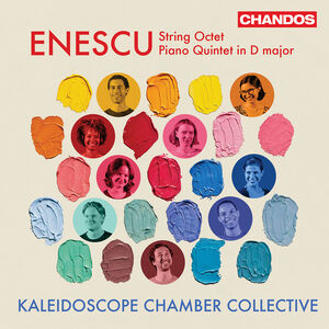 Enescu: String Octet, Piano Quintet , Kaleidoscope Chamber Collective