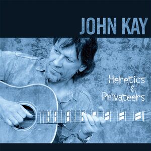 Heretics and Privateers , John Kay