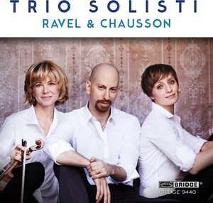 Trio Solisti Plays Ravel & Chausson , Trio Solisti