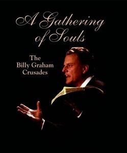 Gathering of Souls: The Billy Graham Crusades