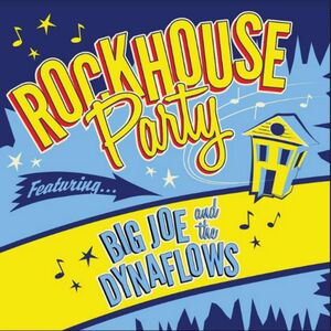 Rockhouse Party , Big Joe & the Dynaflows