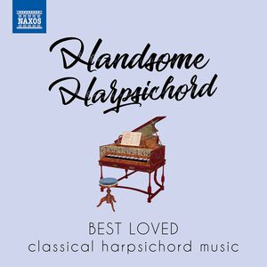 HANDSOME HARPSICHORD - Best Loved Classical Harpsichord Music