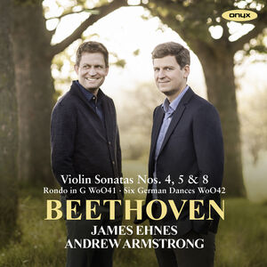 Beethoven: Violin Sonatas Nos. 4, 5 & 8 , James Ehnes