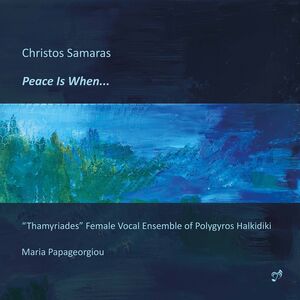 Peace Is When , Thamyriades Female Vocal Ensemble Of Polygyros Halkidiki Papageorgiou