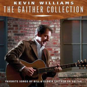 Gaither Collection: Favorite Songs Of Bill & Gloria On Guitar , Kevin Williams
