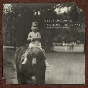 It Sure Looked Good On Paper: The Steve Goodman Demos , Steve Goodman