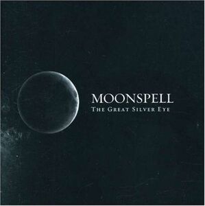 The Great Silver Eye , Moonspell