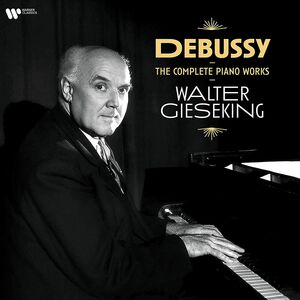 Debussy Piano Works , Walter Gieseking