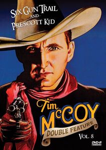 Six-Gun Trail / The Prescott Kid (Tim McCoy Western Double Feature Volume 8) , Tim McCoy