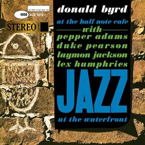 At The Half Note Cafe, Vol. 1 (Blue Note Tone Poet Series) , Donald Byrd