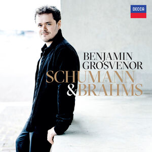Schumann & Brahms , Benjamin Grosvenor