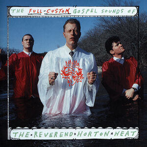 The Full Custom Gospel Sounds Of... , The Reverend Horton Heat