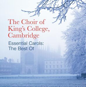 Best Of Essential Carols , The Choir of King's College Cambridge
