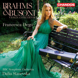 Brahms & Busoni: Violin Concertos , Francesca Dego