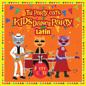 Kids Dance Party: Latin , The Party Cats