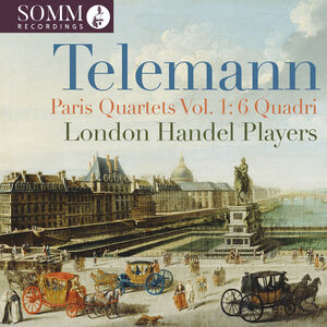 Telemann: Paris Quartets, Vol. 1 - 6 Quadri (1730) , The London Handel Players