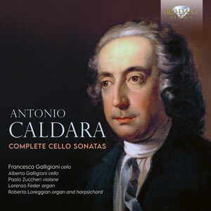 Caldara: Complete Cello Sonatas , Francesco Galligioni