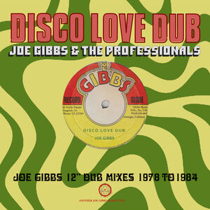 Disco Love Dub: Joe Gibbs 12 Dub Mixes 1978-1984 [Import] , Joe Gibbs & the Professionals