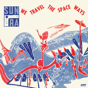 We Travel The Space Ways - Limited 180-Gram Vinyl with Bonus Tracks [Import] , Sun Ra